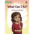 What Can I Be? - Our Yarning - Paperback