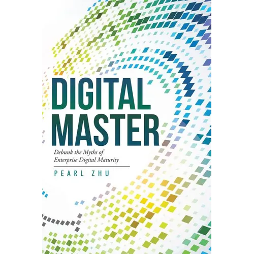 Digital Master: Debunk the Myths of Enterprise Digital Maturity - Paperback