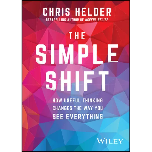 The Simple Shift: How Useful Thinking Changes the Way You See Everything - Paperback