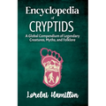 Encyclopedia of Crytids: A Global Compendium of Legendary Creatures, Myths, and Folklore - Paperback