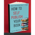 How To Self Publish Your Book: How To Self Publish Your First Book - Paperback