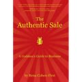 The Authentic Sale: A Goddess's Guide to Business - Hardcover