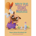 Nelly Pug Grows Muscles - Hardcover