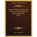 Memoir Of John Endecott, First Governor Of The Colony Of Massachusetts Bay (1847) - Paperback