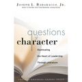 Questions of Character: Illuminating the Heart of Leadership Through Literature - Hardcover