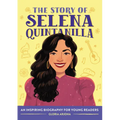 The Story of Selena Quintanilla: An Inspiring Biography for Young Readers - Paperback