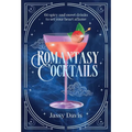 Romantasy Cocktails: 60 Spicy and Sweet Cocktails to Fall for - Hardcover