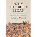 Why the Bible Began: An Alternative History of Scripture and Its Origins - Paperback