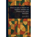 Nagualism: A Study in Native American Folk-lore and History - Paperback