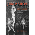Jump Shot: Kenny Sailors: Basketball Innovator and Alaskan Outfitter - Paperback