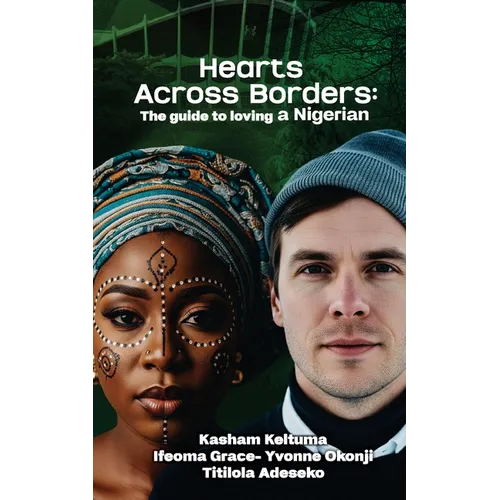 Love Across Borders: A Guide to Loving a Nigerian - Paperback