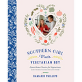 Southern Girl Meets Vegetarian Boy: Down Home Classics for Vegetarians (and the Meat Eaters Who Love Them) - Hardcover