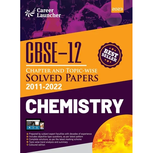CBSE Class XII: Chapter and Topic-wise Solved Papers 2011-2022: Chemistry (All Sets - Delhi & All India) by Career Launcher - Paperback