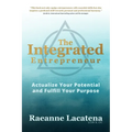 The Integrated Entrepreneur: Actualize Your Potential and Fulfill Your Purpose, b/w edition - Paperback