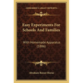 Easy Experiments For Schools And Families: With Homemade Apparatus (1886) - Paperback