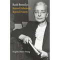 Ruth Benedict: Beyond Relativity, Beyond Pattern - Hardcover