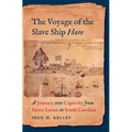 The Voyage of the Slave Ship Hare: A Journey Into Captivity from Sierra Leone to South Carolina - Paperback