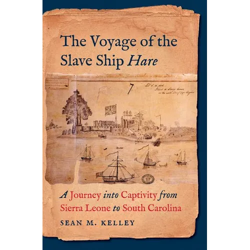 The Voyage of the Slave Ship Hare: A Journey Into Captivity from Sierra Leone to South Carolina - Paperback