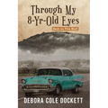 Through My 8-Yr-Old Eyes: Back to Pine Bluff - Paperback