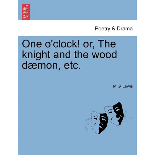 One O'Clock! Or, the Knight and the Wood Daemon, Etc. - Paperback