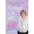 Courage to Be Me: A story of strength, self-discovery, and the quiet bravery it takes to stay true to yourself - Paperback