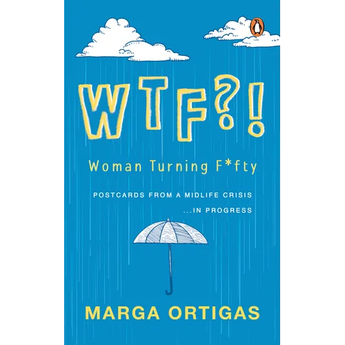 Wtf?! Woman Turning Fifty: Postcards from a Midlife 'Crisis' . . . in Progress - Paperback