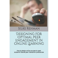 Designing for Optimal Peer Engagement in Online Learning: How to design online courses to meet online students' diverse peer interaction preferences - Paperback