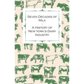 Seven Decades of Milk - A History of New York's Dairy Industry - Paperback