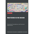Mastering UI/UX Design: Theoretical Foundations and Practical Applications - Paperback