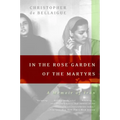 In the Rose Garden of the Martyrs: A Memoir of Iran - Paperback