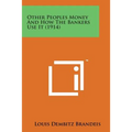 Other Peoples Money and How the Bankers Use It (1914) - Paperback