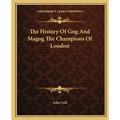 The History Of Gog And Magog The Champions Of London - Paperback