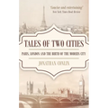 Tales of Two Cities: Paris, London and the birth of the modern city - Paperback