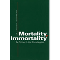 Mortality, Immortality, and Other Life Strategies - Paperback