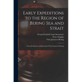 Early Expeditions to the Region of Bering Sea and Strait: From the Reports and Journals of Vitus Ivanovich Bering - Paperback