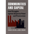 Communities and Capital: Local Struggles Against Corporate Power and Privatization - Paperback