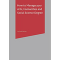 How to Manage Your Arts, Humanities and Social Science Degree - Paperback