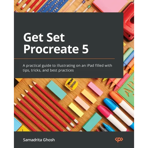 Get Set Procreate 5: A practical guide to illustrating on an iPad filled with tips, tricks, and best practices - Paperback