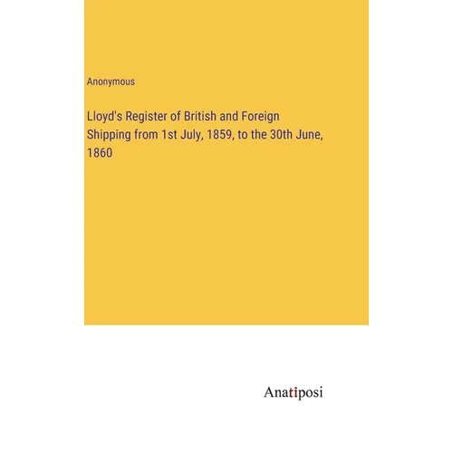 Lloyd's Register of British and Foreign Shipping from 1st July, 1859, to the 30th June, 1860 - Hardcover