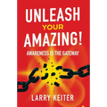 Unleash Your Amazing!: Awareness Is The Gateway - Hardcover