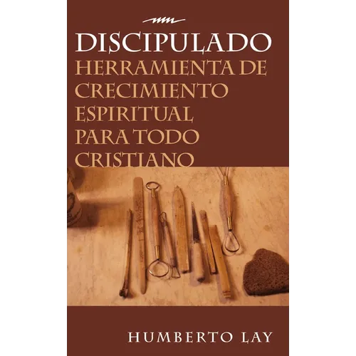 Discipulado: Herramienta de Crecimiento Espiritual Para Todo Cristiano - Paperback