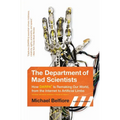 The Department of Mad Scientists: How DARPA Is Remaking Our World, from the Internet to Artificial Limbs - Paperback