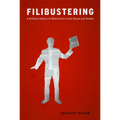 Filibustering: A Political History of Obstruction in the House and Senate - Paperback