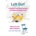 Left Out! A Memoir and Other Stories of Disenfranchised Grief: What It Is and Why It Matters - Paperback