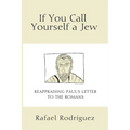 If You Call Yourself a Jew: Reappraising Paul's Letter to the Romans - Hardcover