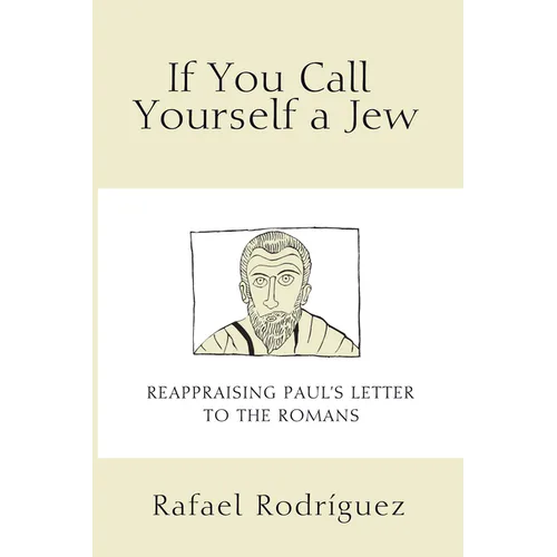 If You Call Yourself a Jew: Reappraising Paul's Letter to the Romans - Hardcover