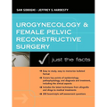 Urogynecology and Female Pelvic Reconstructive Surgery: Just the Facts - Paperback