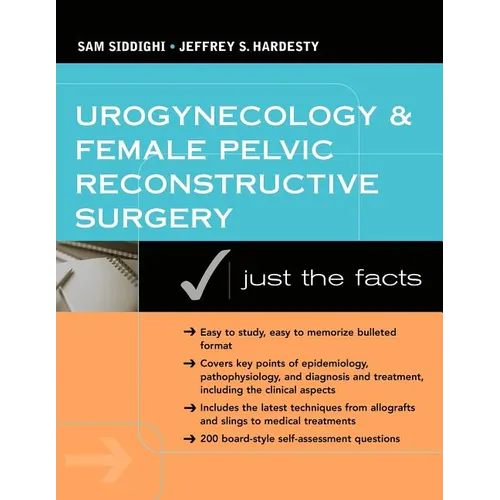 Urogynecology and Female Pelvic Reconstructive Surgery: Just the Facts - Paperback