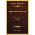 Applied Psychology V8: Mind Mechanism (1914) - Paperback