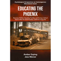 Educating the Phoenix: Rescuing Children, Reuniting Families, and Saving a School District After the 2018 Paradise, California Camp Fire - Hardcover